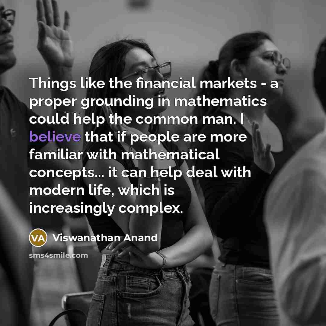 “Things like the financial markets - a proper grounding in…” quote by Viswanathan Anand