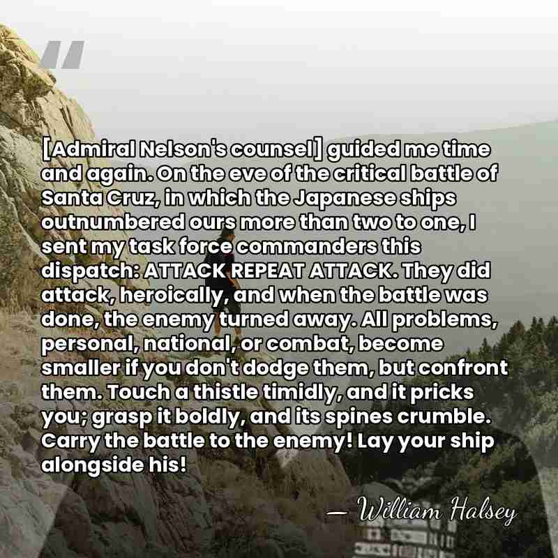 [Admiral Nelson's counsel] guided me time and again. On the eve of&hellip; - William Halsey