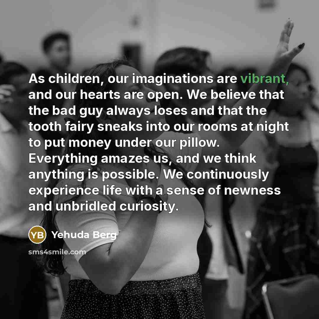 “As children, our imaginations are vibrant, and our hearts are…” quote by Yehuda Berg