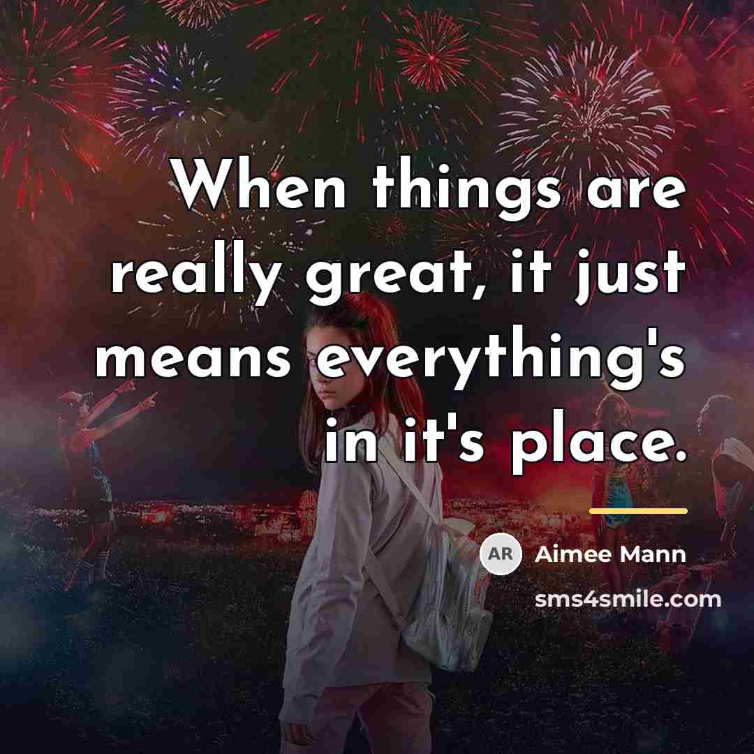 “When things are really great, it just means everything's in…” quote by Aimee Mann