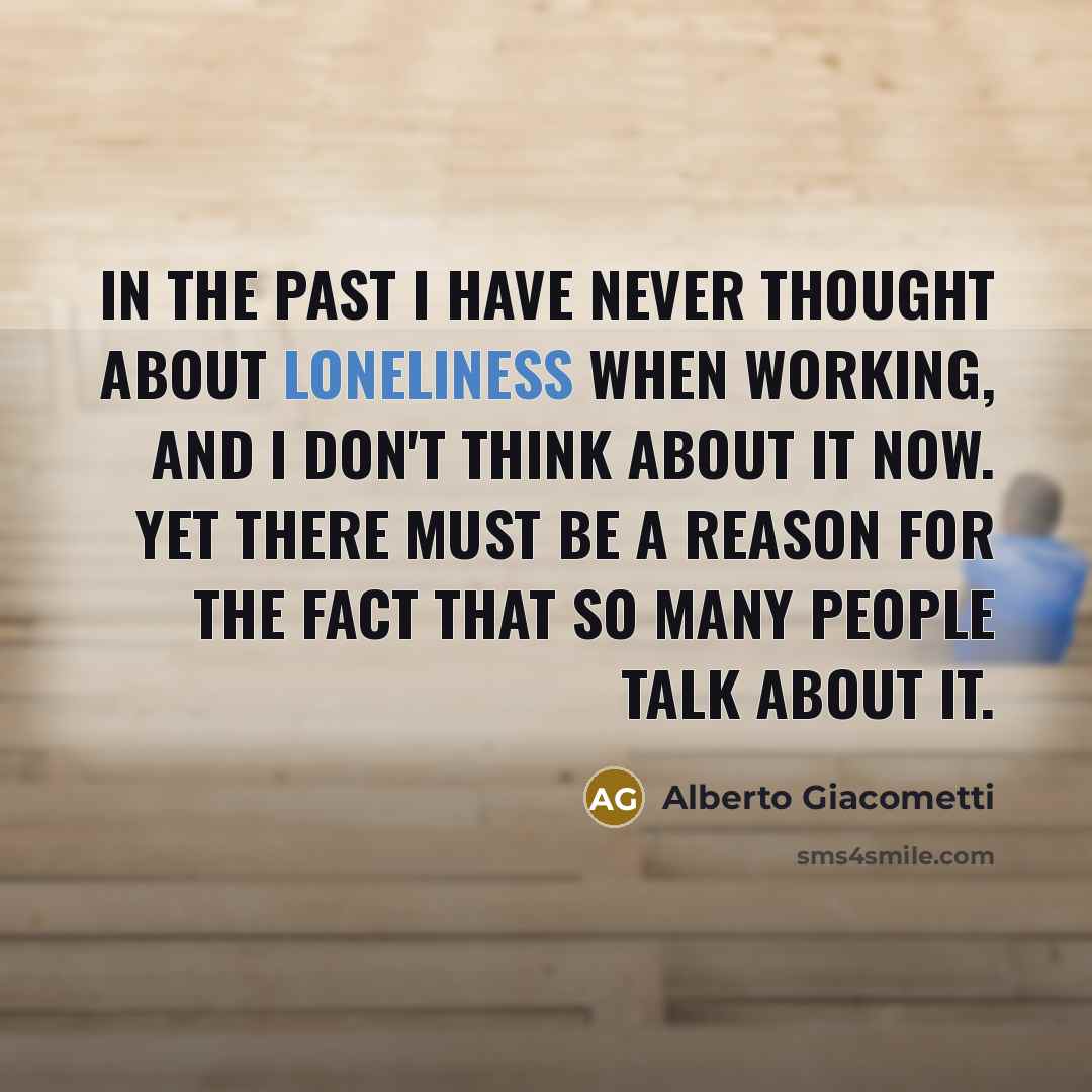 “In the past I have never thought about loneliness when…” quote by Alberto Giacometti