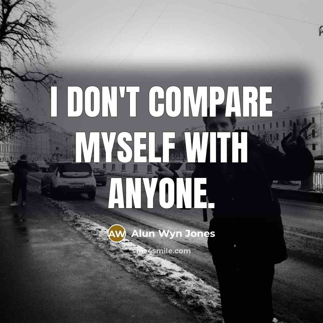 “I don't compare myself with anyone.…” quote by Alun Wyn Jones