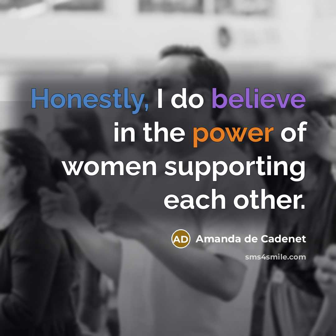 “Honestly, I do believe in the power of women supporting…” quote by Amanda de Cadenet
