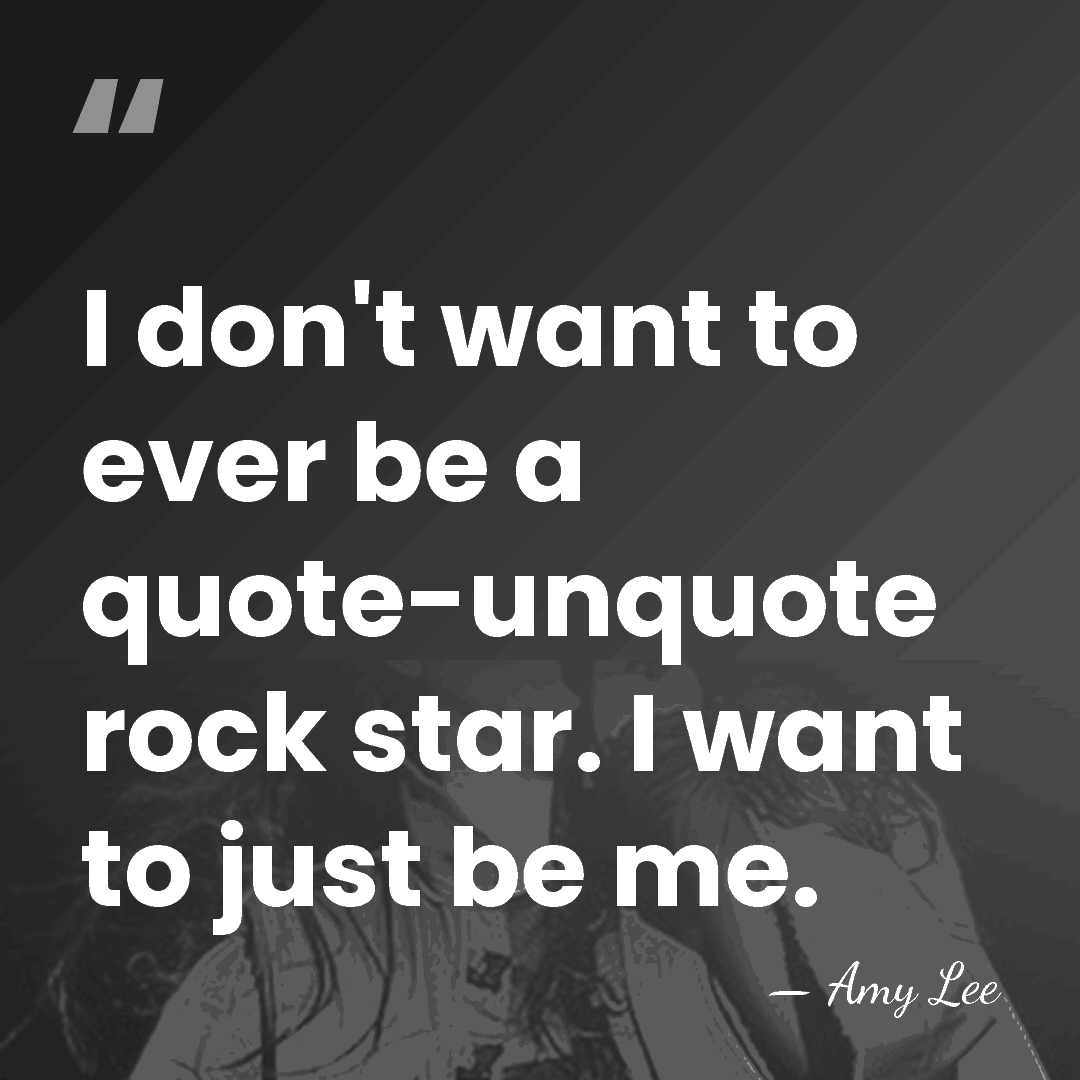 I don't want to ever be a quote-unquote rock star. I want&hellip; - Amy Lee