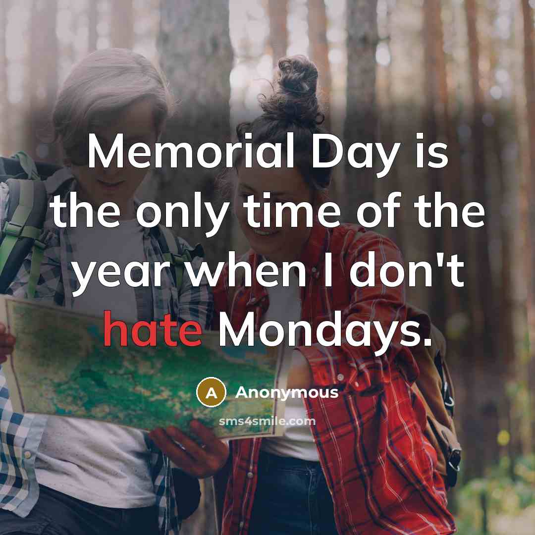 “Memorial Day is the only time of the year when…” quote by Anonymous