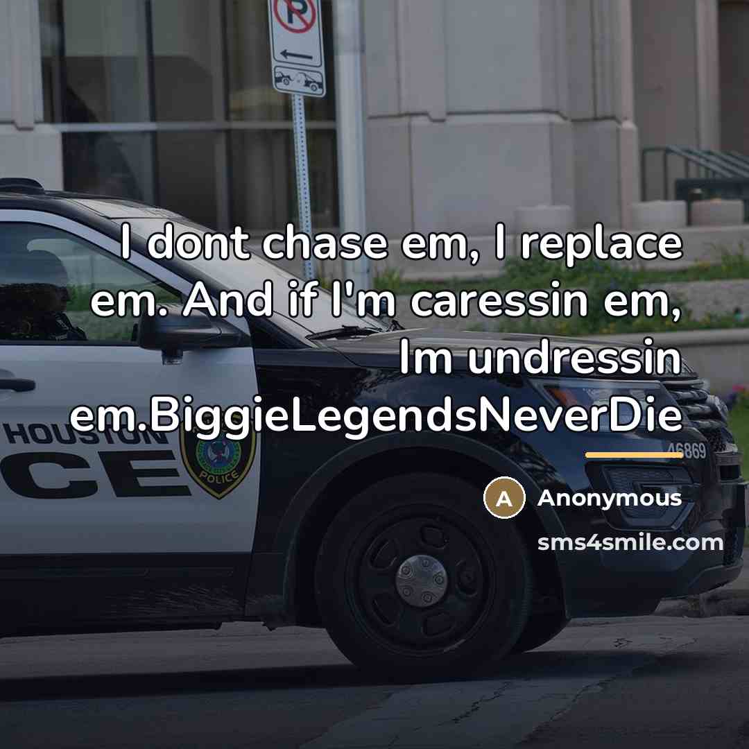 “I dont chase em, I replace em. And if I'm…” quote by Anonymous