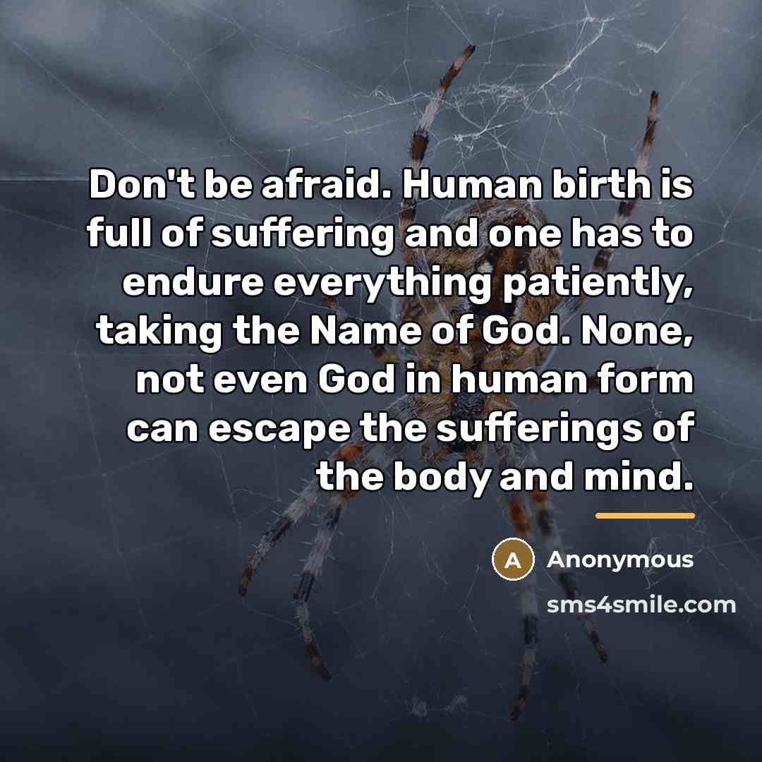 “Don't be afraid. Human birth is full of suffering and…” quote by Anonymous