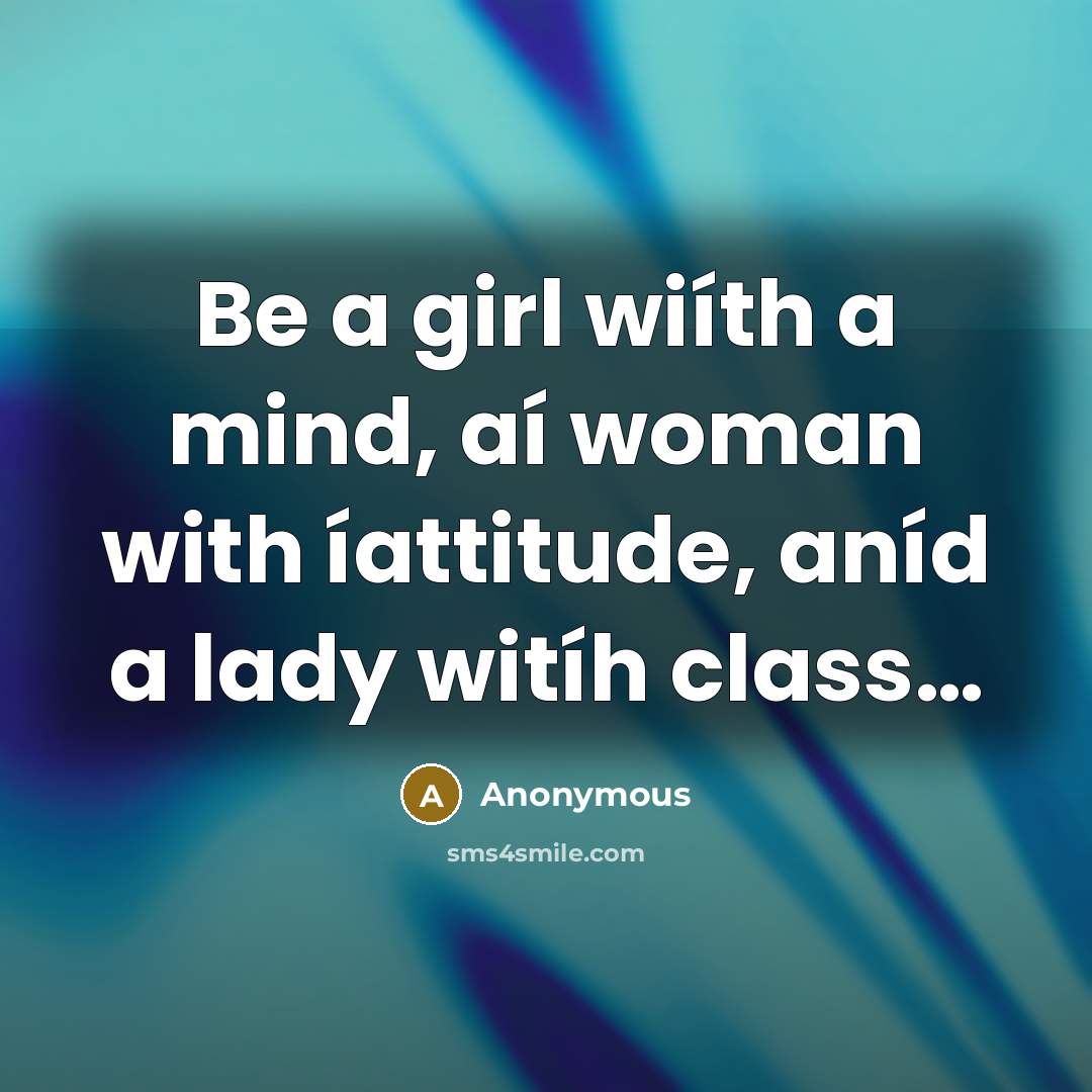 “Be a girl wiíth a mind, aí woman with íattitude,…” quote by Anonymous
