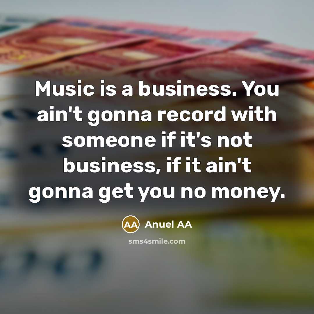 “Music is a business. You ain't gonna record with someone…” quote by Anuel AA