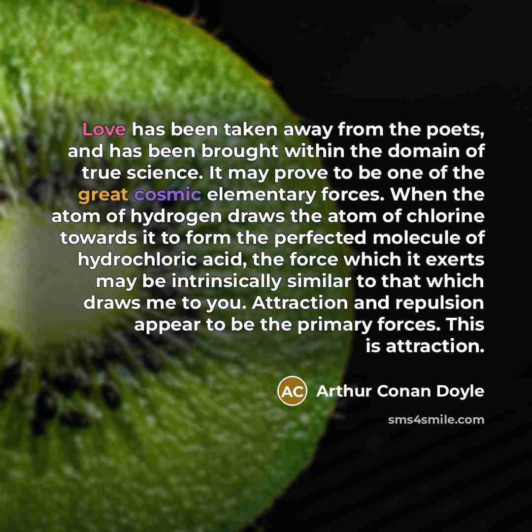 “Love has been taken away from the poets, and has…” quote by Arthur Conan Doyle