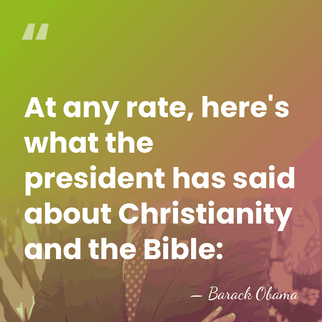 At any rate, here's what the president has said about Christianity and&hellip; - Barack Obama