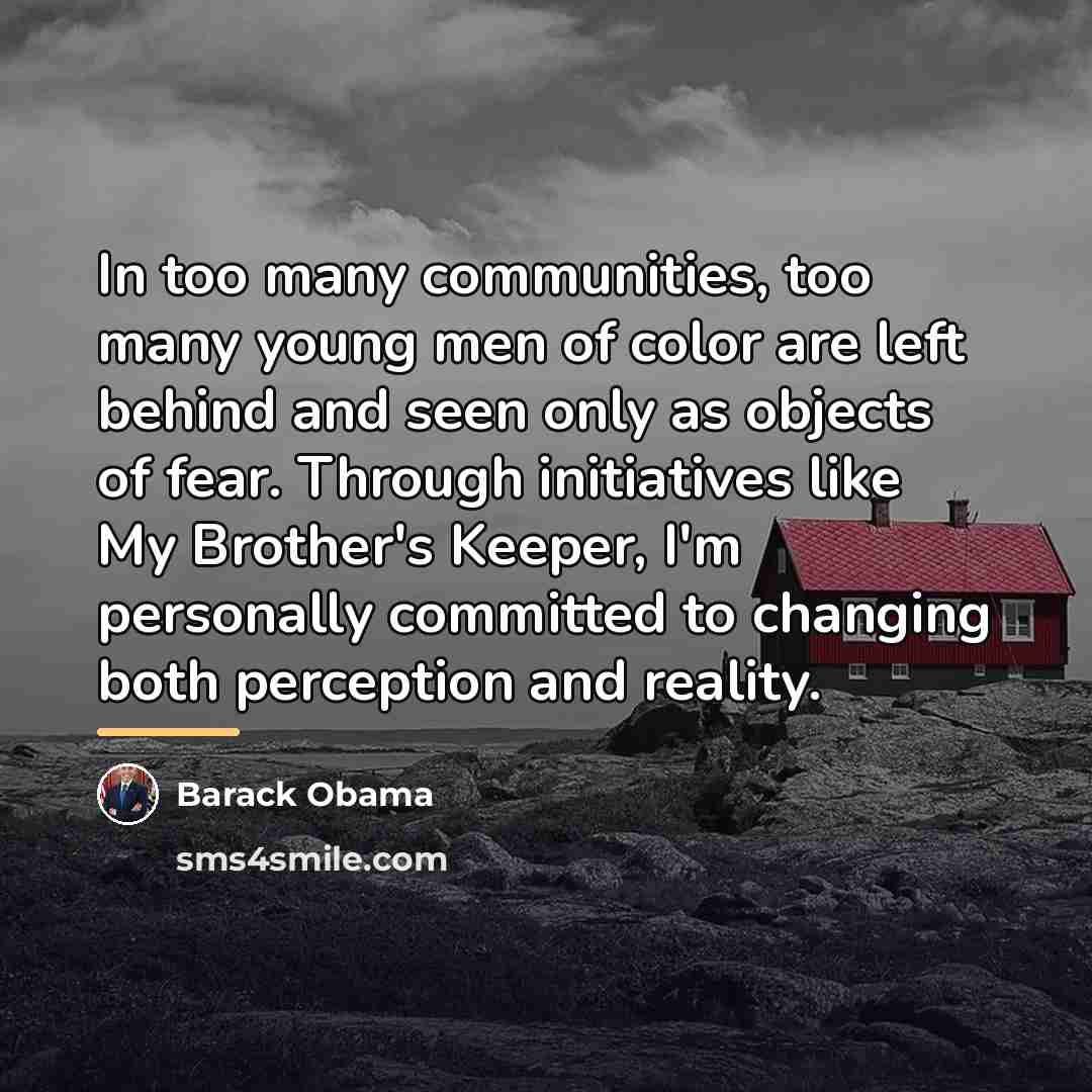 “In too many communities, too many young men of color…” quote by Barack Obama