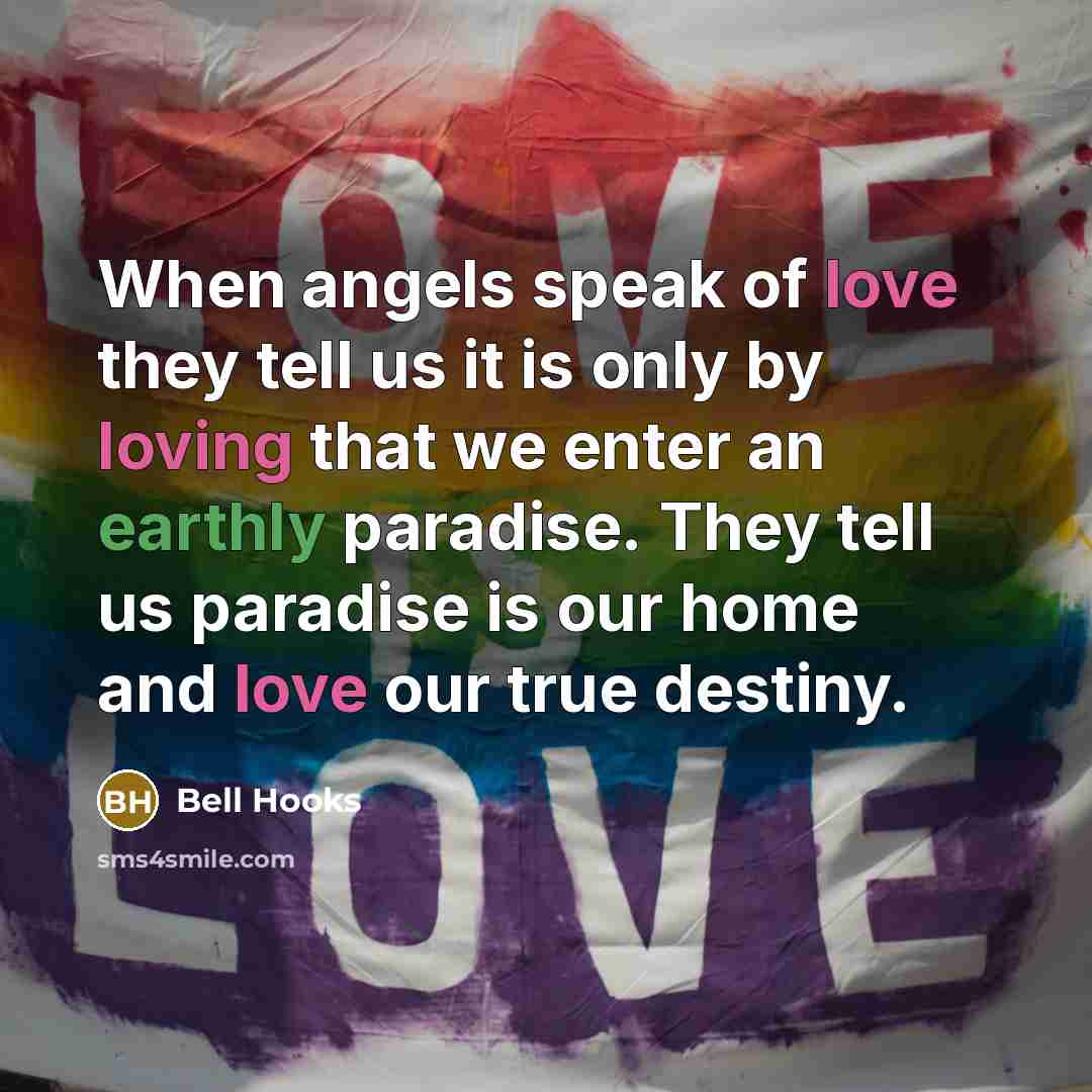 “When angels speak of love they tell us it is…” quote by Bell Hooks