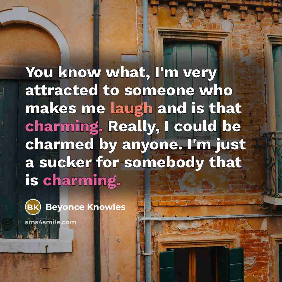 “You know what, I'm very attracted to someone who makes…” quote by Beyonce Knowles
