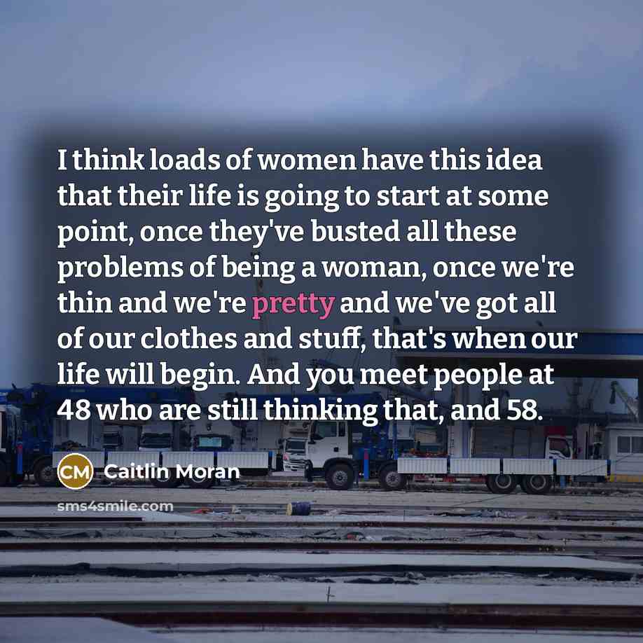 “I think loads of women have this idea that their…” quote by Caitlin Moran