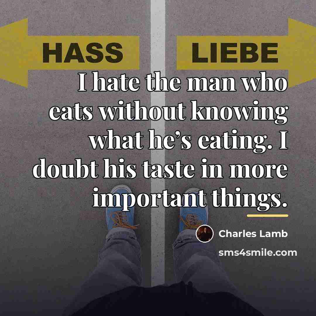“I hate the man who eats without knowing what he’s…” quote by Charles Lamb