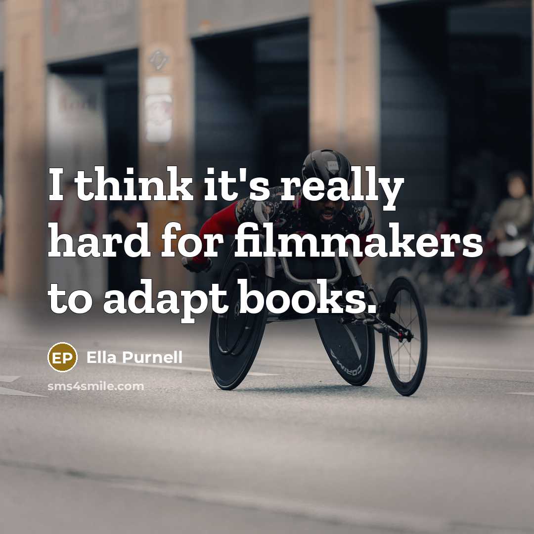 “I think it's really hard for filmmakers to adapt books.…” quote by Ella Purnell