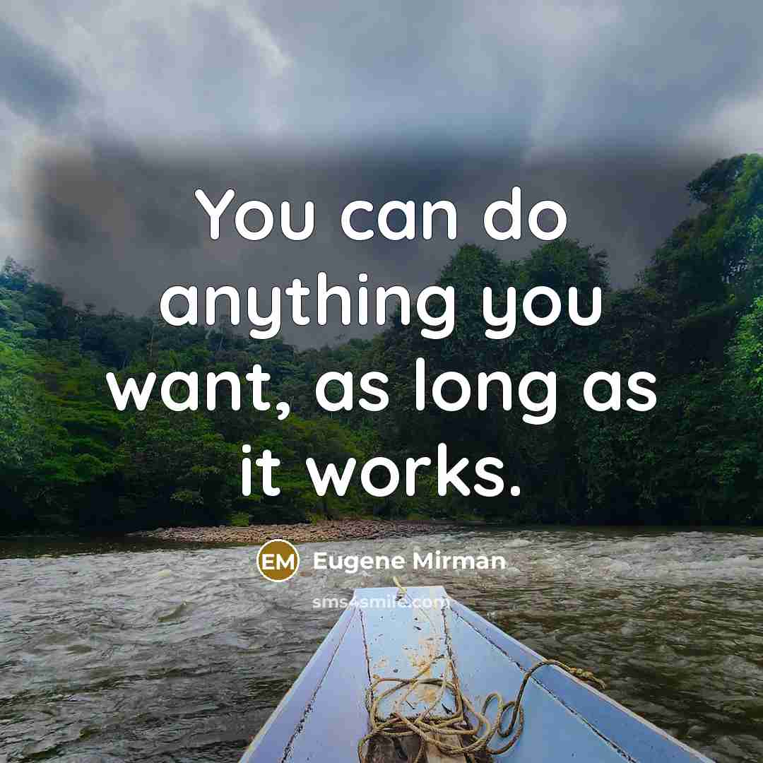 “You can do anything you want, as long as it…” quote by Eugene Mirman