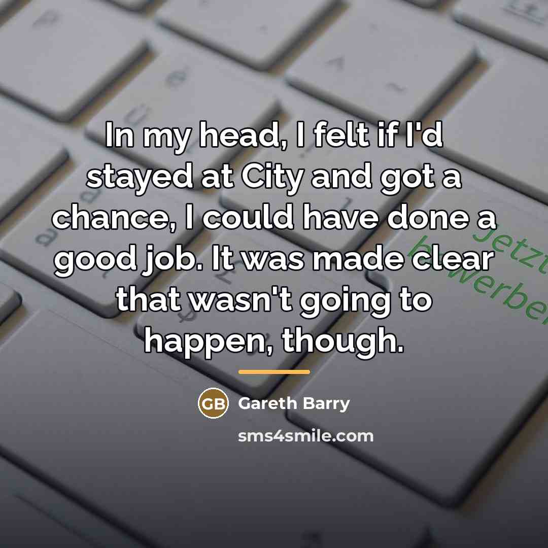 “In my head, I felt if I'd stayed at City…” quote by Gareth Barry