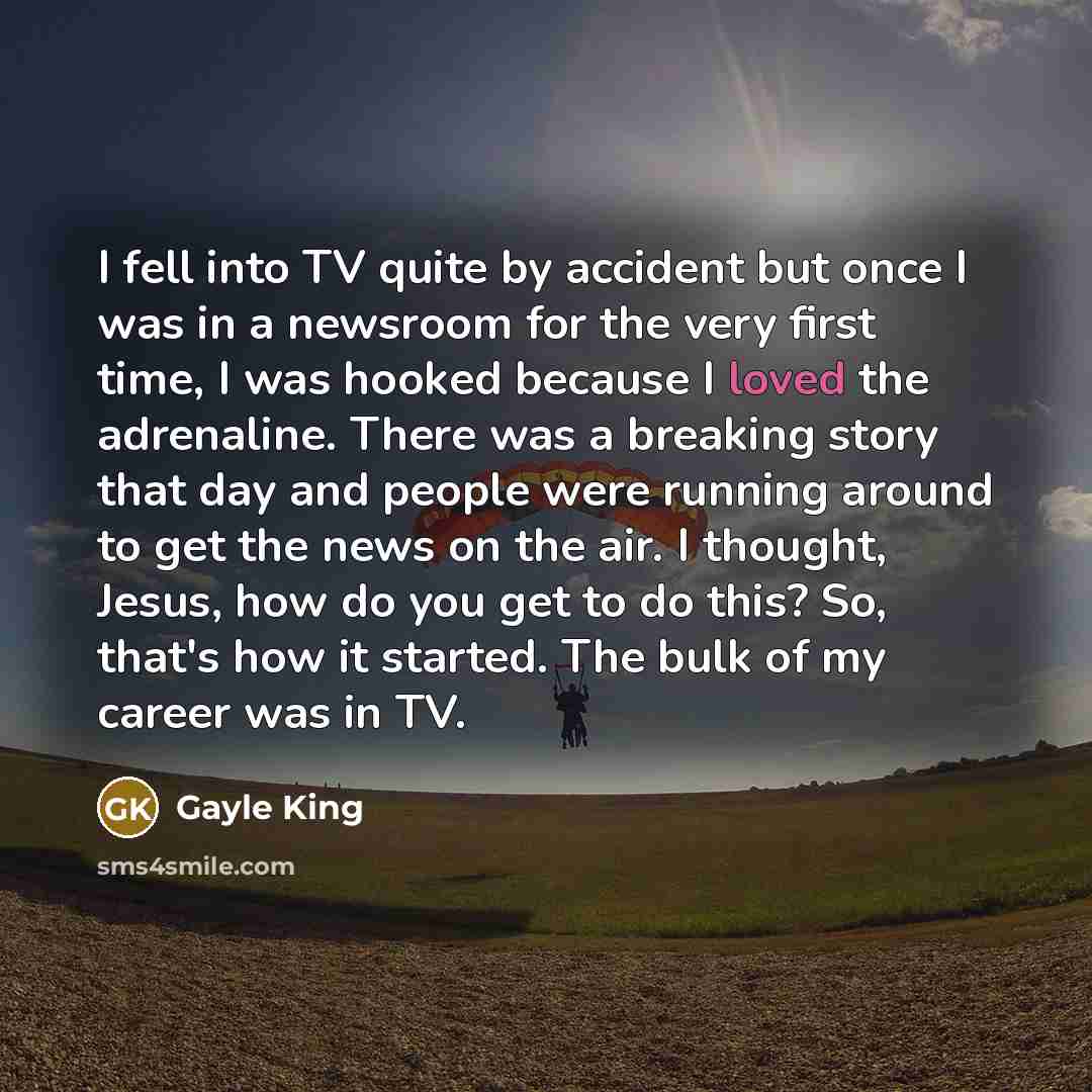 “I fell into TV quite by accident but once I…” quote by Gayle King