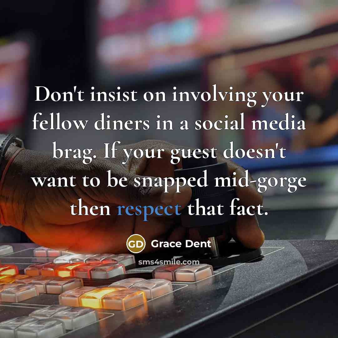 “Don't insist on involving your fellow diners in a social…” quote by Grace Dent