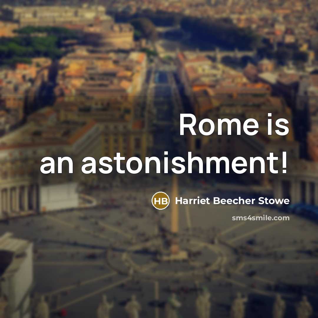 “Rome is an astonishment!…” quote by Harriet Beecher Stowe
