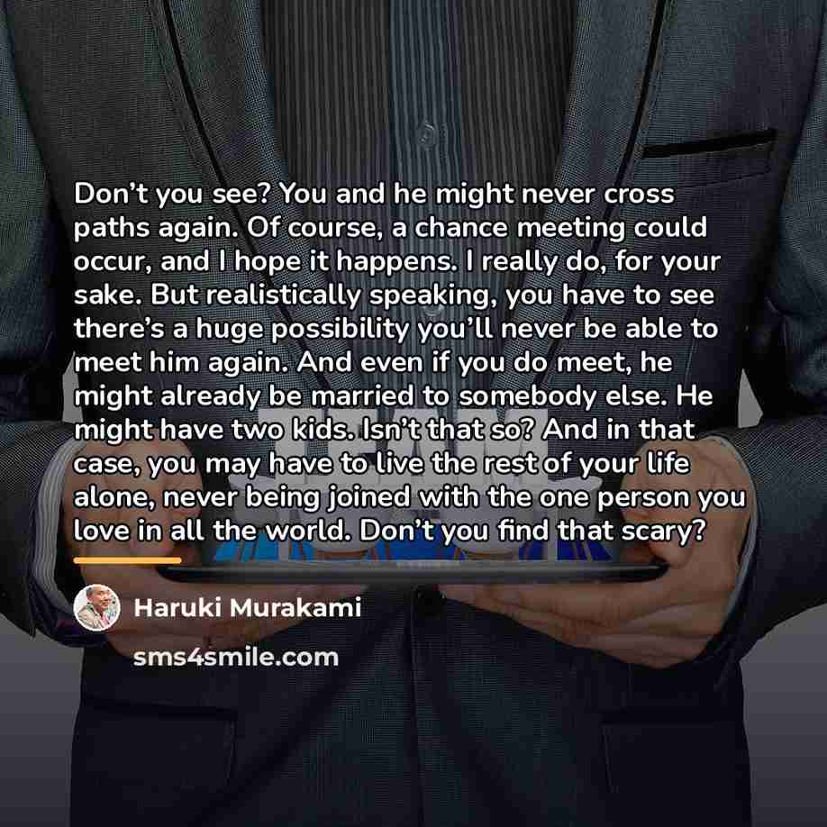 “Don’t you see? You and he might never cross paths…” quote by Haruki Murakami