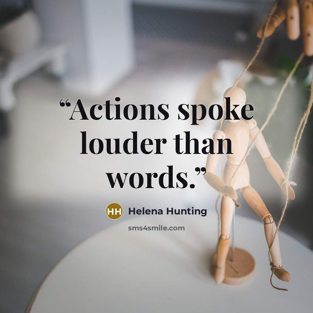 “Actions spoke louder than words.” quote by Helena Hunting