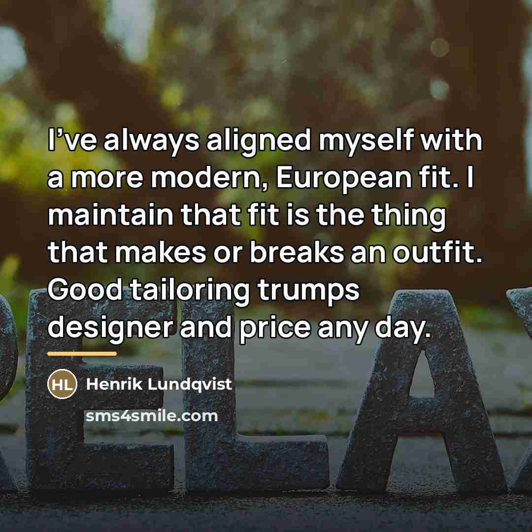 “I've always aligned myself with a more modern, European fit.…” quote by Henrik Lundqvist