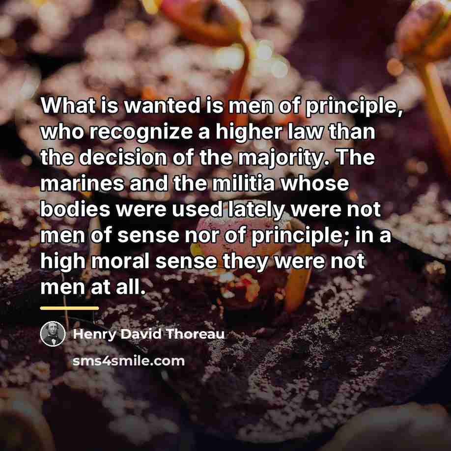 “What is wanted is men of principle, who recognize a…” quote by Henry David Thoreau
