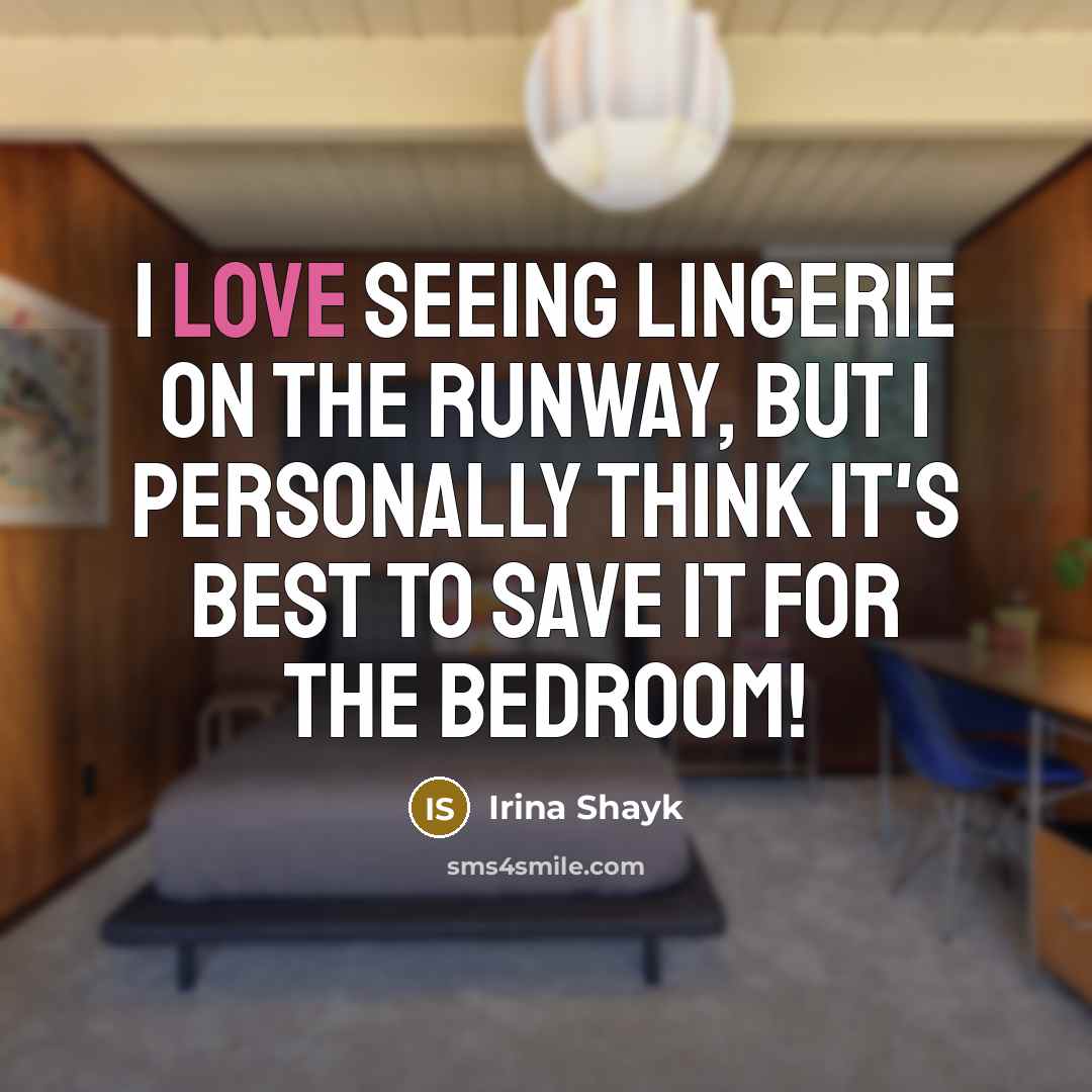 “I love seeing lingerie on the runway, but I personally…” quote by Irina Shayk