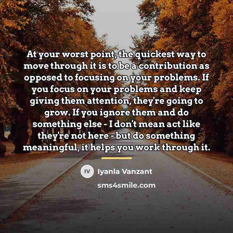 “At your worst point, the quickest way to move through…” quote by Iyanla Vanzant