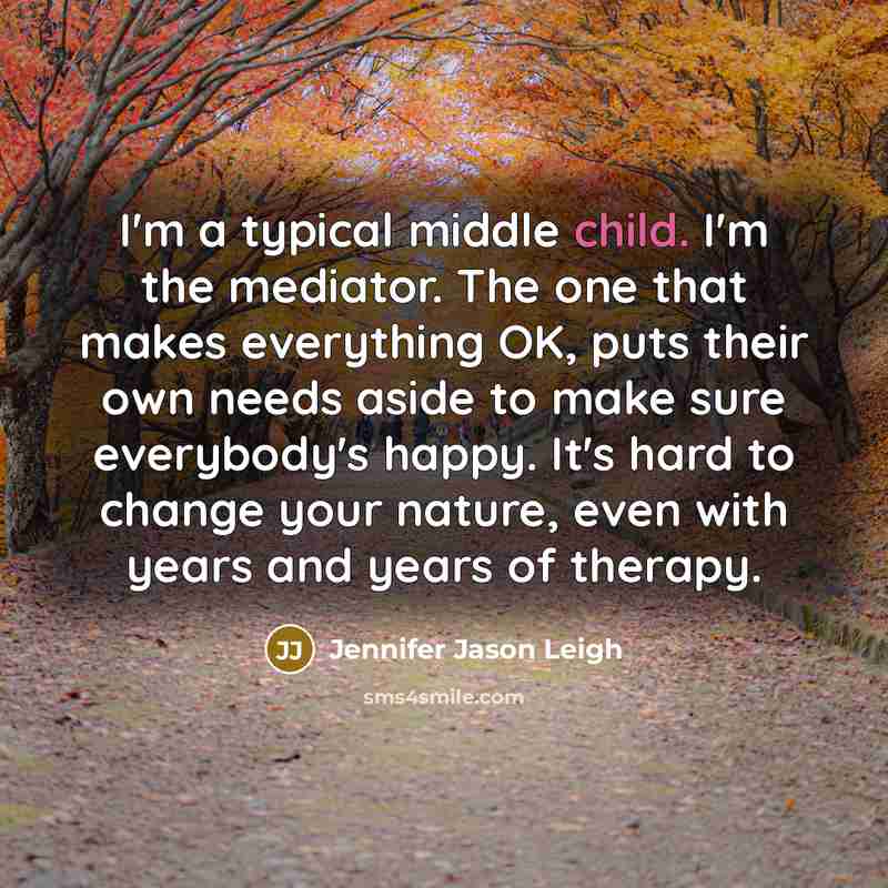“I'm a typical middle child. I'm the mediator. The one…” quote by Jennifer Jason Leigh