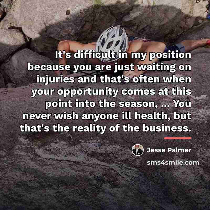 “It's difficult in my position because you are just waiting…” quote by Jesse Palmer