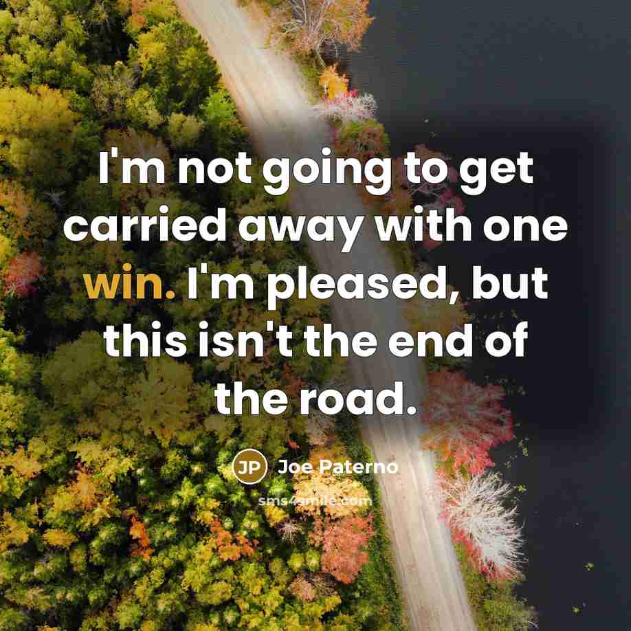 “I'm not going to get carried away with one win.…” quote by Joe Paterno