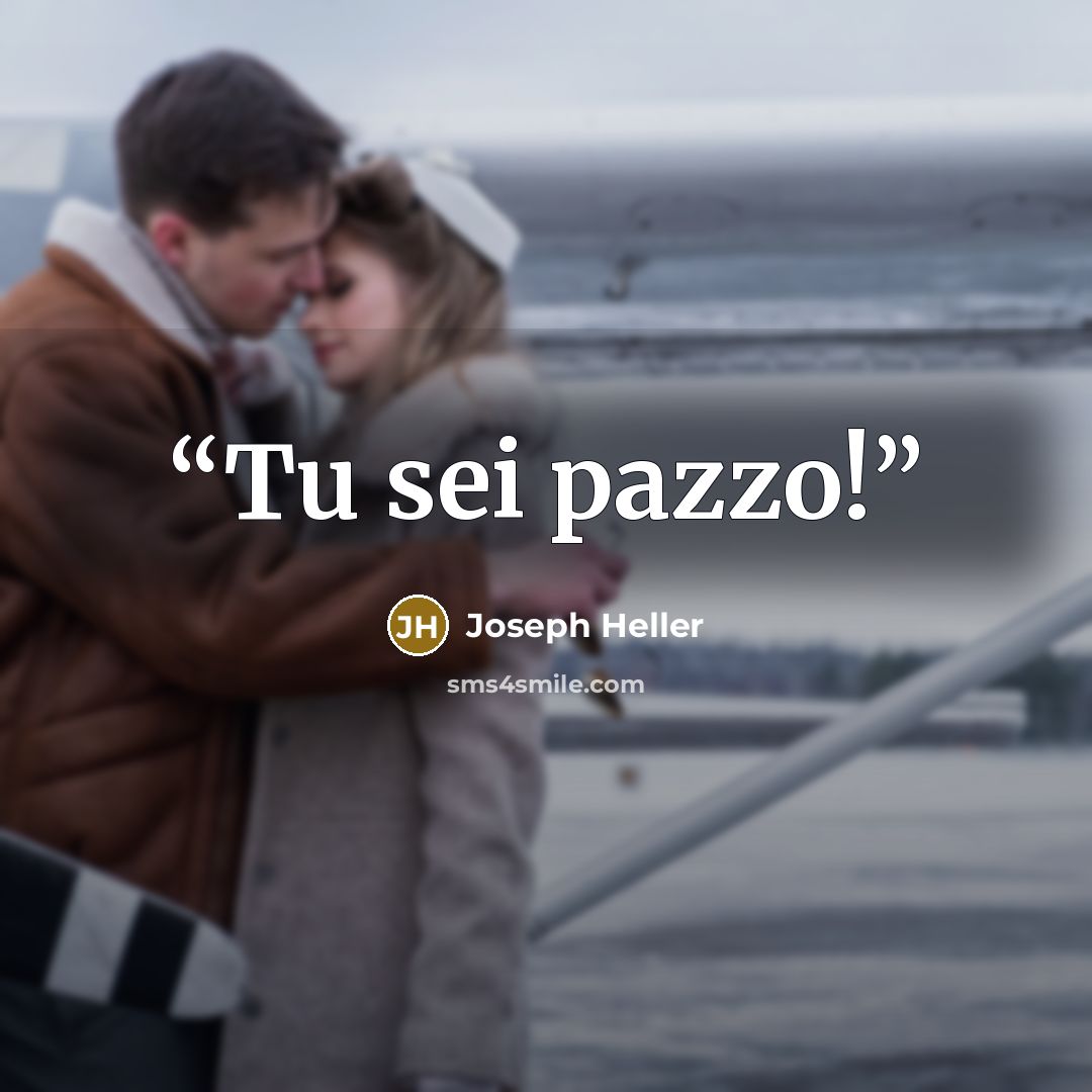 “Tu sei pazzo!” quote by Joseph Heller