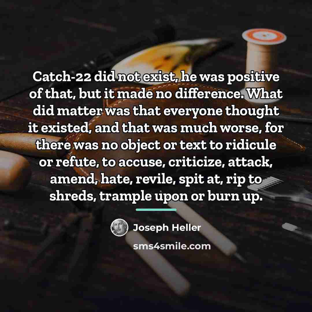 “Catch-22 did not exist, he was positive of that, but…” quote by Joseph Heller