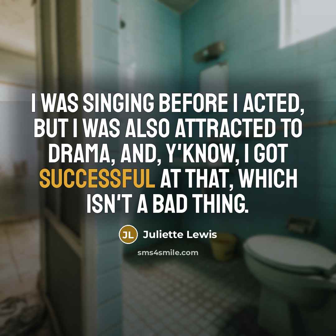 “I was singing before I acted, but I was also…” quote by Juliette Lewis