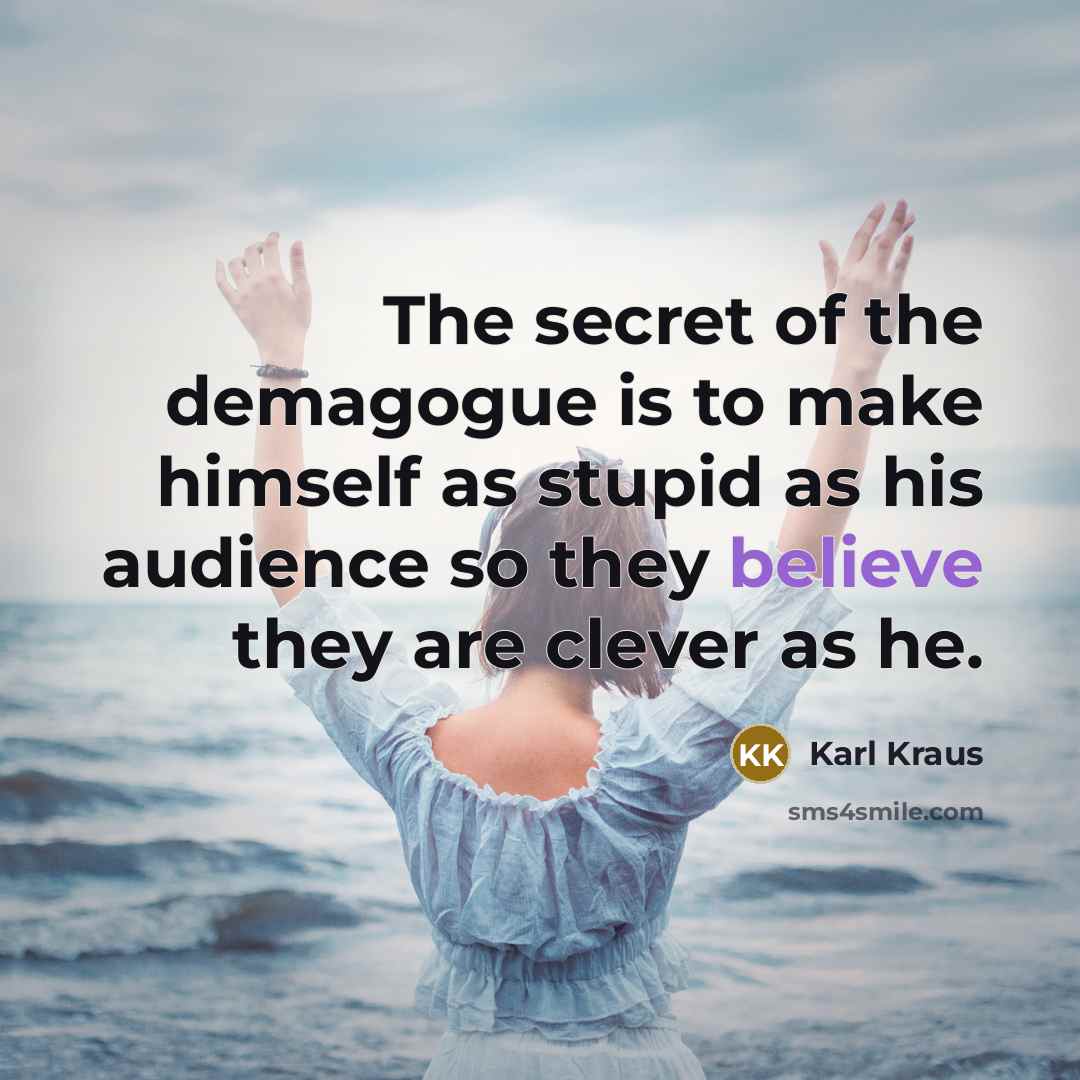 “The secret of the demagogue is to make himself as…” quote by Karl Kraus