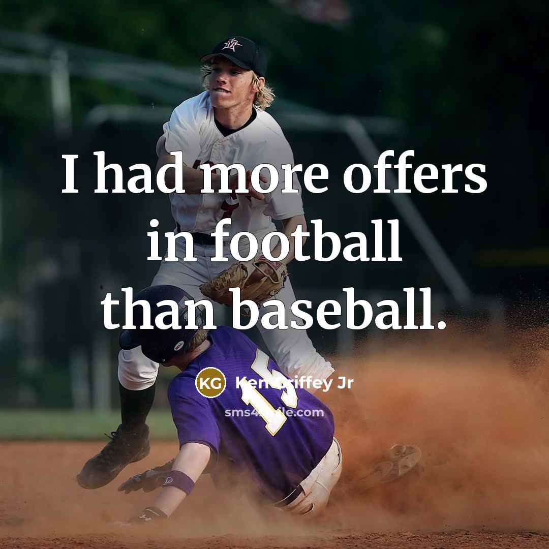 “I had more offers in football than baseball.…” quote by Ken Griffey Jr