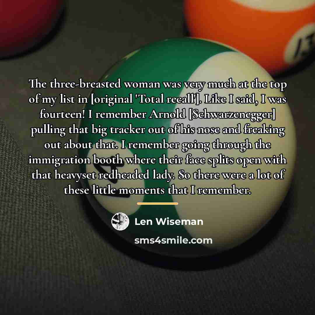 “The three-breasted woman was very much at the top of…” quote by Len Wiseman