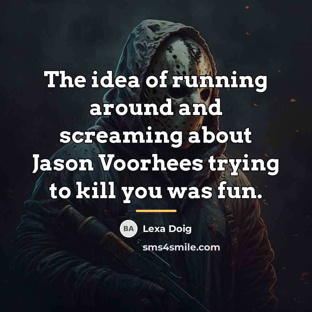 “The idea of running around and screaming about Jason Voorhees…” quote by Lexa Doig