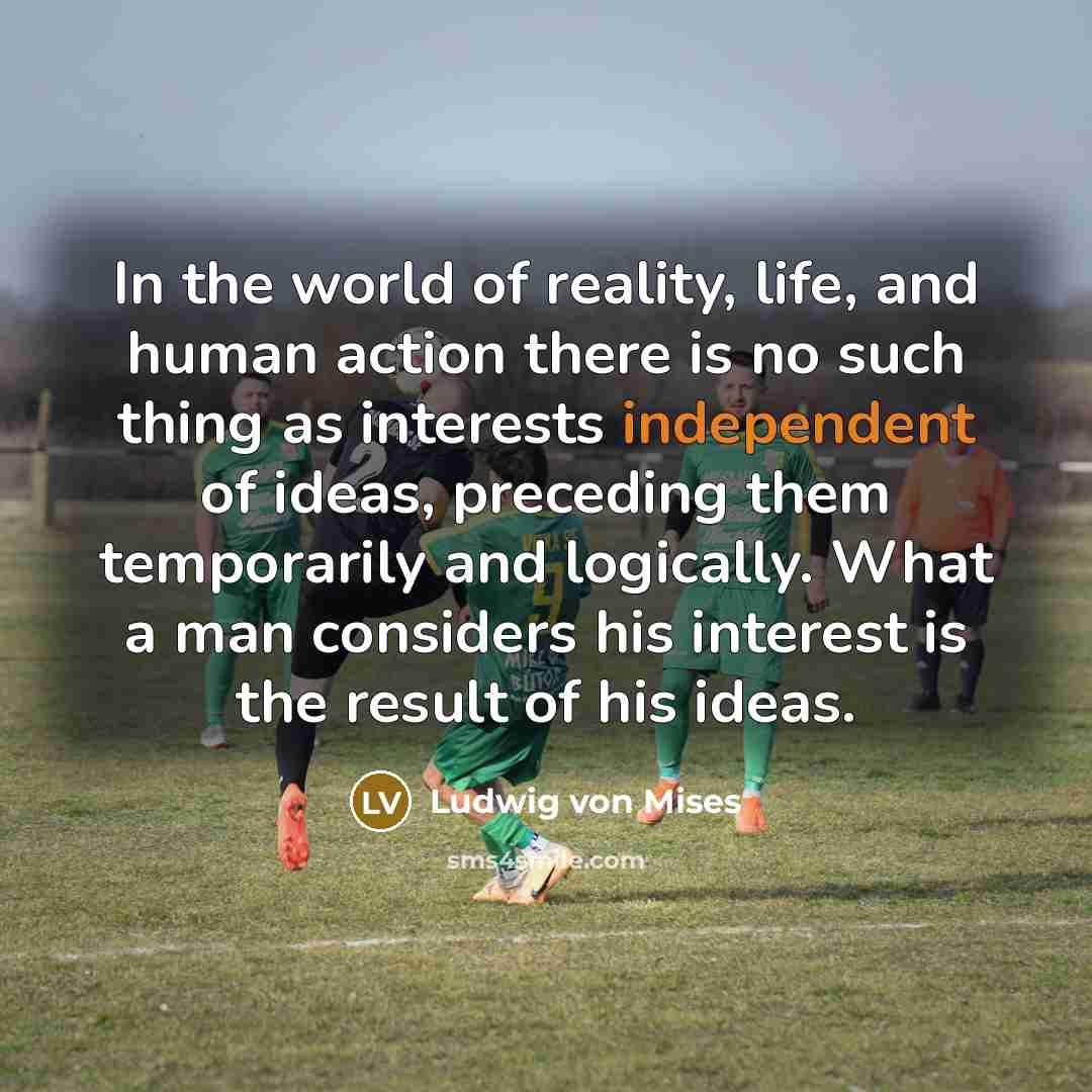 “In the world of reality, life, and human action there…” quote by Ludwig von Mises