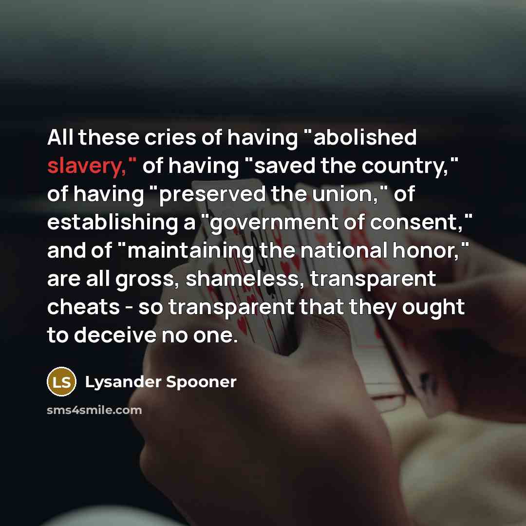 “All these cries of having "abolished slavery," of having "saved…” quote by Lysander Spooner