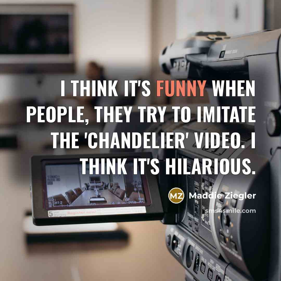“I think it's funny when people, they try to imitate…” quote by Maddie Ziegler