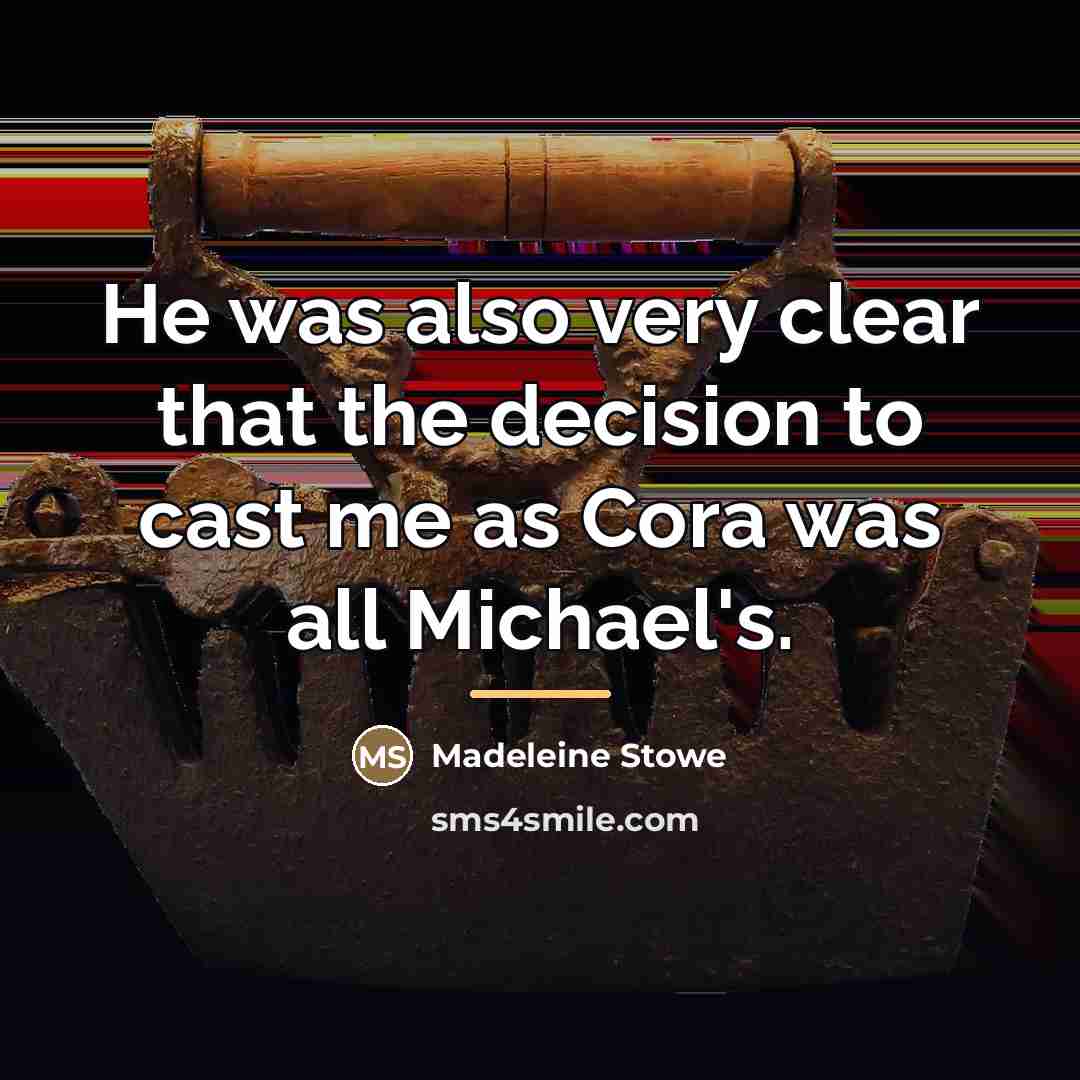 “He was also very clear that the decision to cast…” quote by Madeleine Stowe