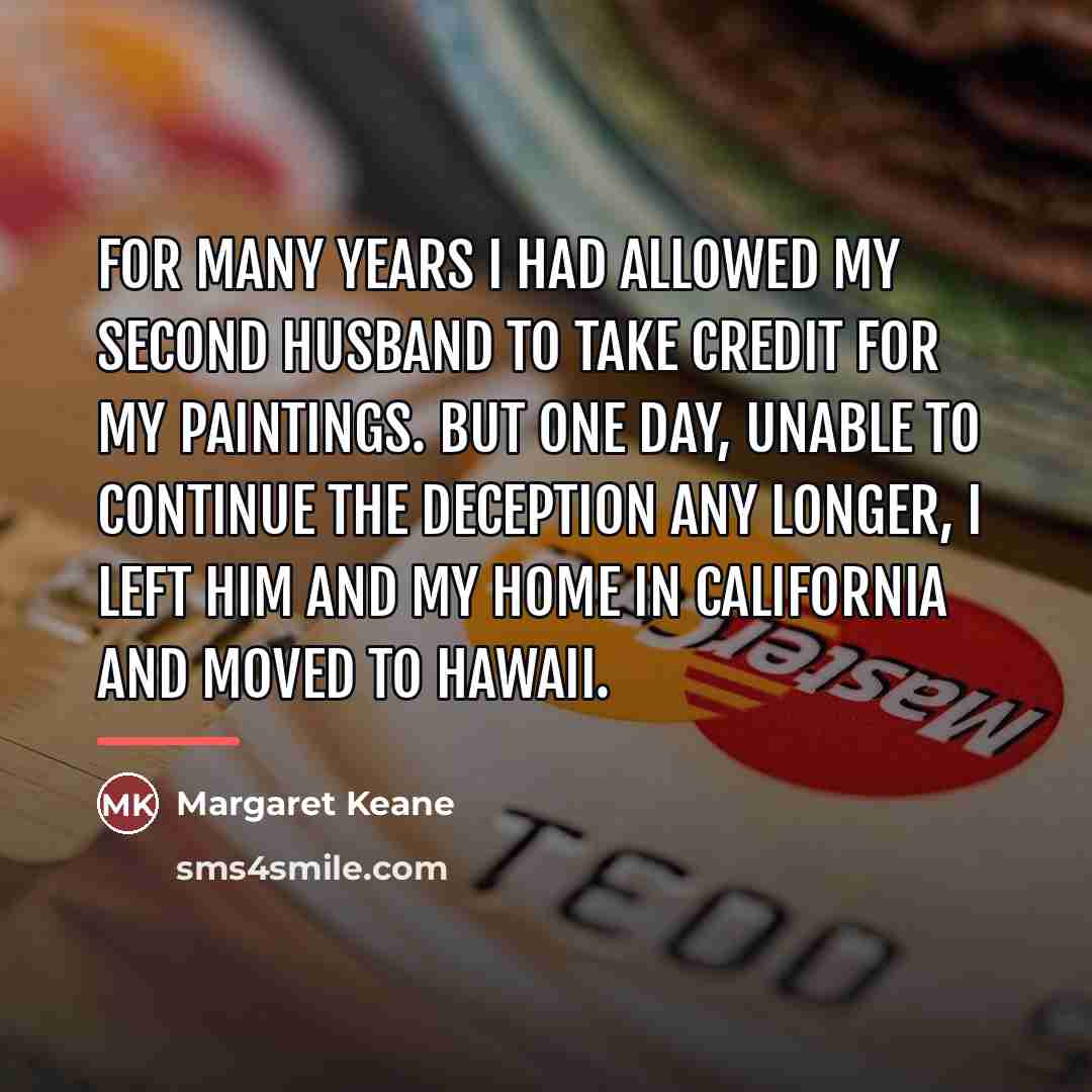 “For many years I had allowed my second husband to…” quote by Margaret Keane