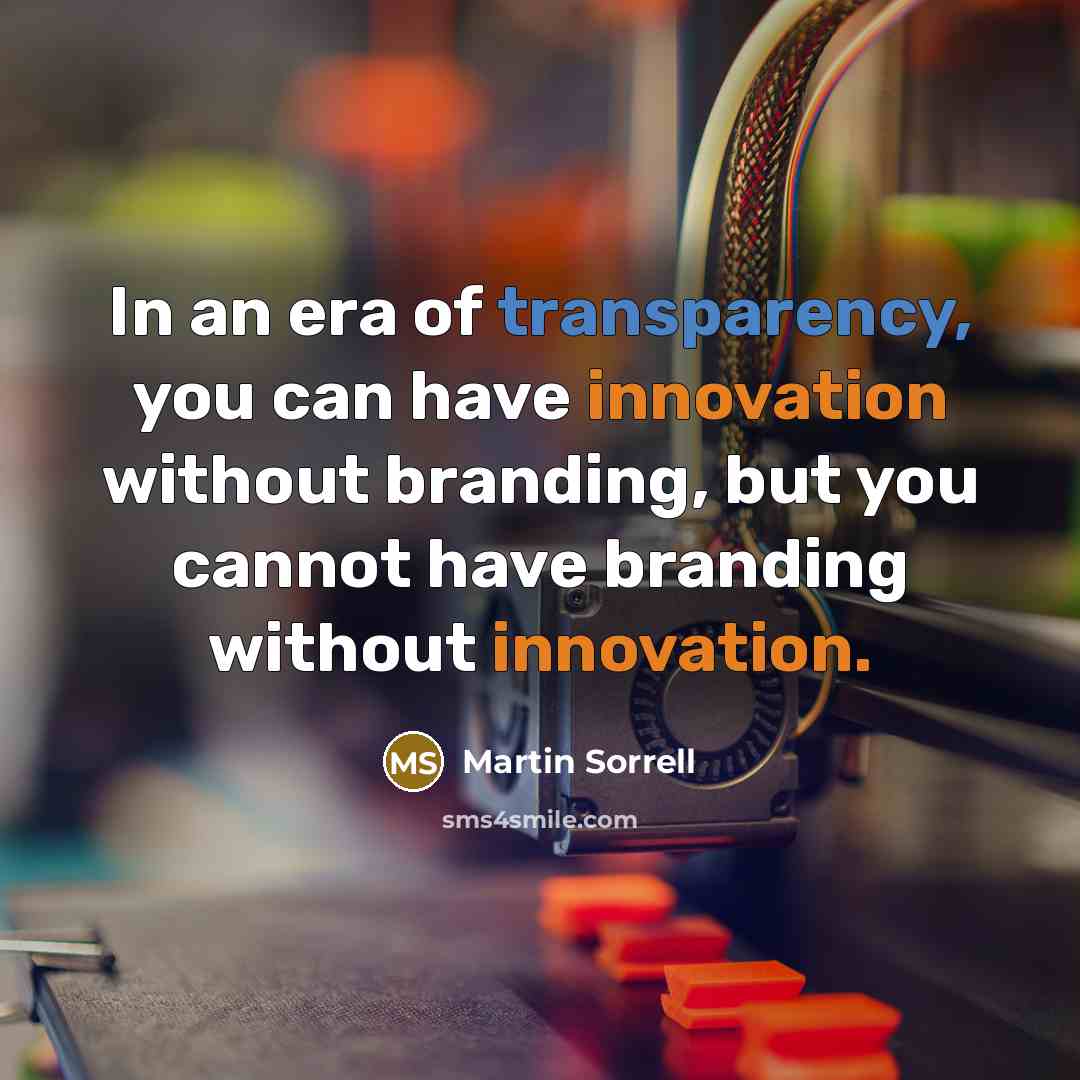 “In an era of transparency, you can have innovation without…” quote by Martin Sorrell