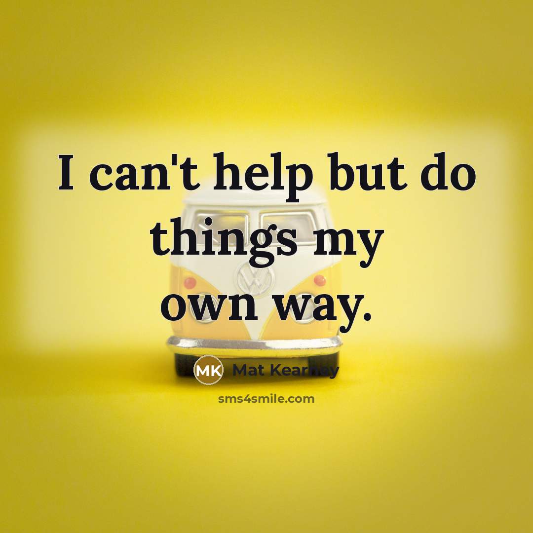 “I can't help but do things my own way.…” quote by Mat Kearney