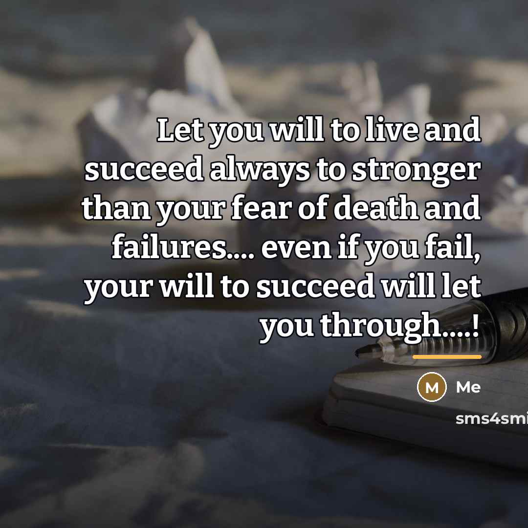 “Let you will to live and succeed always to stronger…” quote by Me